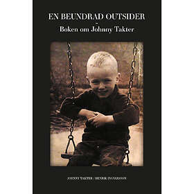En Beundrad Outsider En Biografi Om Johnny Takter