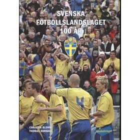 Svenska Fotbollslandslaget 100 År