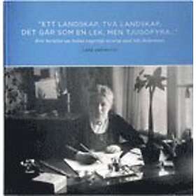 "Ett Landskap, Två Det Går Som En Lek, Men Tjugofyra..." Brev Berättar Om Selma Lagerlöfs Äventyr Med Nils Holgersson