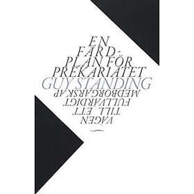 En Färdplan För Prekariatet. Vägen Till Ett Fullvärdigt Medborgarskap