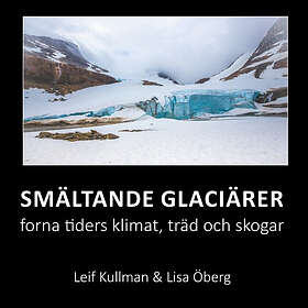 Smältande Glaciärer : Forna Tiders Klimat, Träd Och Skogar