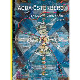 Agda Österberg : En Livsvandring I Färg 1891-1987