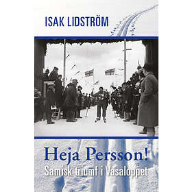 Heja Persson! : Samisk Triumf I Vasaloppet