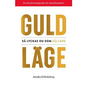 Guldläge : Så Lyckas Du Som Säljare
