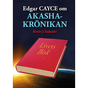 Edgar Cayce Om Akashakrönikan : Livets Bok