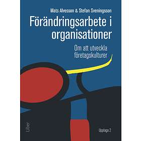 Förändringsarbete I Organisationer : Om Att Utveckla Företagskulturer
