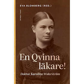 En Qvinna Läkare! Doktor Karolina Widerström