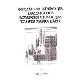 Gotländsk Handel På Holland Och Flandern Under 1300-talets Andra Hälft