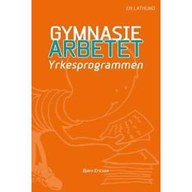 Gymnasiearbetet : Yrkesprogrammen: En Lathund