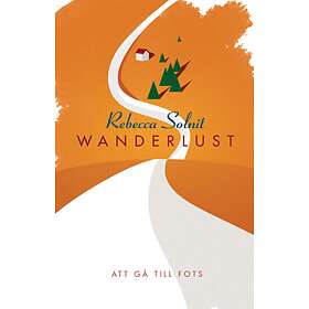 Wanderlust : Att Gå Till Fots