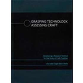 Grasping Technology, Assessing Craft. Developing A Research Method For The Study Of Craft-Tradition