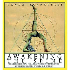 Awakening The Spine: Stress-Free New Yoga That Works To