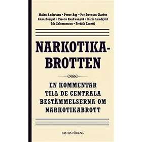 Narkotikabrotten : En Kommentar Till De Centrala Bestämmelserna Om Narkotikabrott
