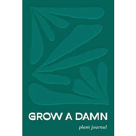 Grow A Damn Plant Journal