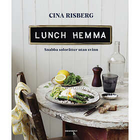 Lunch Hemma : Snabba Solorätter Utan Svinn