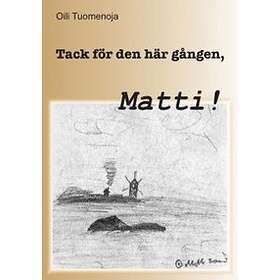 Tack För Den Här Gången, Matti!