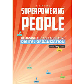 Superpowering People : Designing The Collaborative Digital Organization