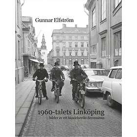 1960-talets Linköping Bilder Av Ett Händelserikt Decennium