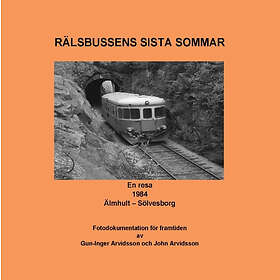 Rälsbussens Sista Sommar : En Resa 1984 Älmhult Sölvesborg