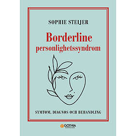 Borderline Personlighetssyndrom : Symtom, Diagnos Och Behandling