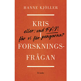 Kris I Forskningsfrågan : Eller Vad Fan Får Vi För Pengarna