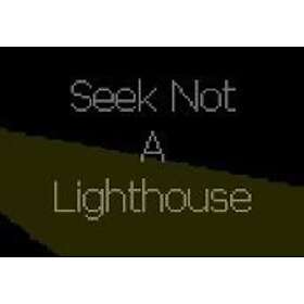 Seek Not a Lighthouse (PC)