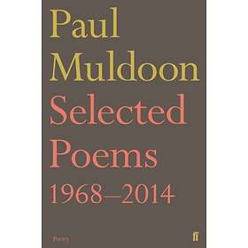 Selected Poems 1968-2014 Av Paul Muldoon - Hitta Bästa Pris På Prisjakt