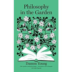 Philosophy in the Garden av Damon Young
