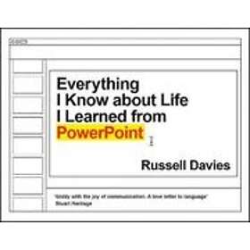 Everything I Know about Life I Learned from PowerPoint av Russell Davies
