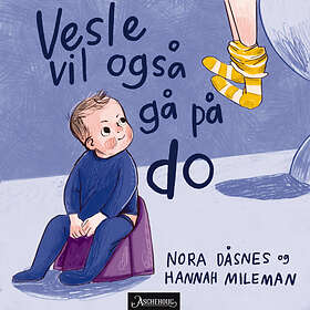 Vesle vil også gå på do av Nora Dåsnes, Hannah Mileman
