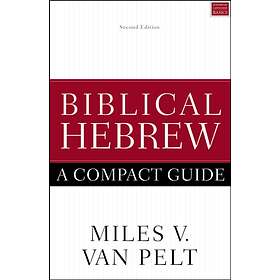 Biblical Hebrew: A Compact Guide av Miles V. Van Pelt