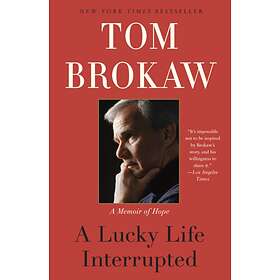 A Lucky Life Interrupted av Tom Brokaw
