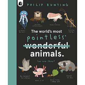 The World's Most Pointless Animals av Philip Bunting