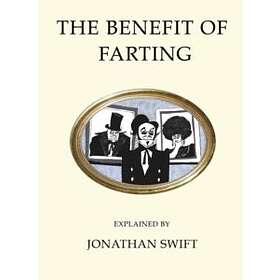 The Benefit of Farting Explained av Jonathan Swift