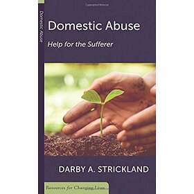 Domestic Abuse: Help For The Sufferer av Darby Strickland