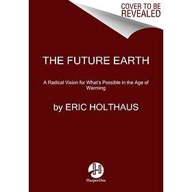 The Future Earth av Eric Holthaus