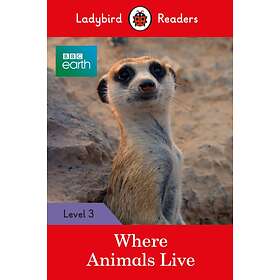 BBC Earth: Where Animals Live Ladybird Readers Level 3