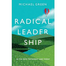 Radical Leadership av Michael Green