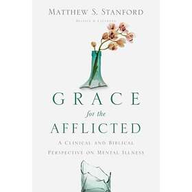 Grace for the Afflicted av Matthew S. Stanford