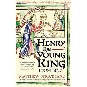 Henry the Young King, 1155-1183 av Matthew Strickland