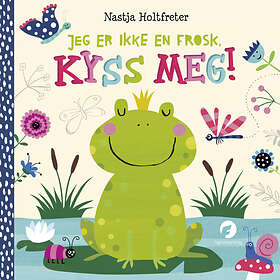 Jeg er ikke en frosk, kyss meg! av Nastja Holtfreter
