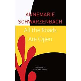 All the Roads Are Open av Annemarie Schwarzenbach