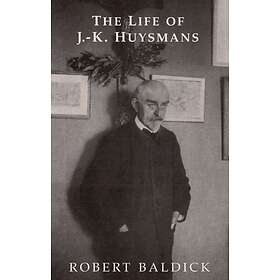 Life of J.-K. Huysmans av Robert Baldick