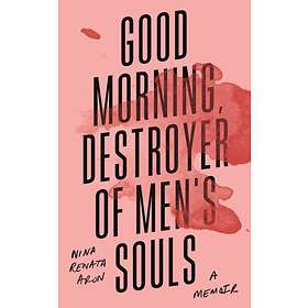 Good Morning, Destroyer of Men's Souls av Nina Renata Aron