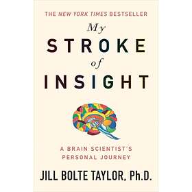 My Stroke of Insight av Jill Bolte Ph.D. Taylor