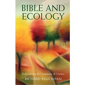 Bible and Ecology av Richard Bauckham
