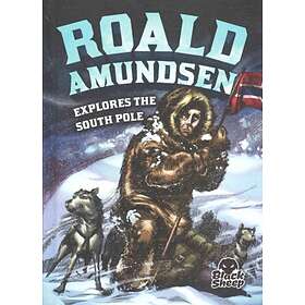 Roald Amundsen Explores the South Pole av Nelson Yomtov