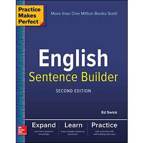Practice Makes Perfect English Sentence Builder, Second Edition av Ed Swick
