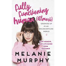 Fully Functioning Human (Almost) av Melanie Murphy