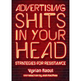 Advertising Shits In Your Head av Vyvian Raoul, Josh Macphee